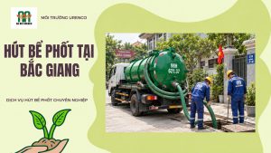 Hút Bể Phốt Tại Bắc Giang - Hút Bể Phốt Urenco