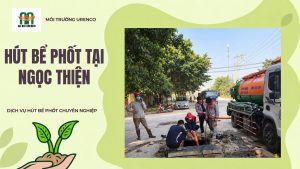 Hút Bể Phốt Tại Ngọc Thiện - Hút Bể Phốt Urenco