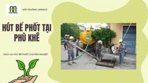 Hút Bể Phốt Tại Phù Khê - Hút Bể Phốt Urenco