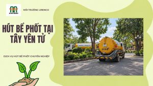 Hút Bể Phốt Tại Tây Yên Tử - Hút Bể Phốt Urenco