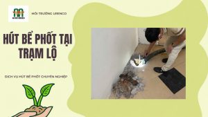 Hút Bể Phốt Tại Trạm Lộ - Hút Bể Phốt Urenco