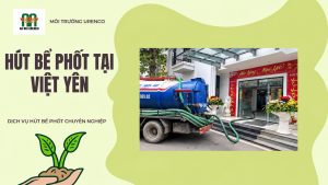 Hút Bể Phốt Tại Việt Yên - Hút Bể Phốt Urenco