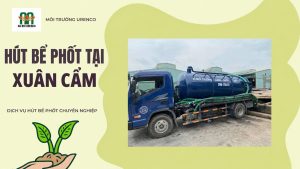 Hút Bể Phốt Tại Xuân Cẩm - Hút Bể Phốt Urenco